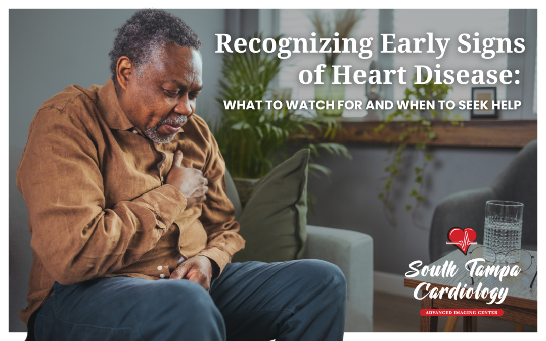 Recognizing Early Signs of Heart Disease: What to Watch for and When to Seek Help